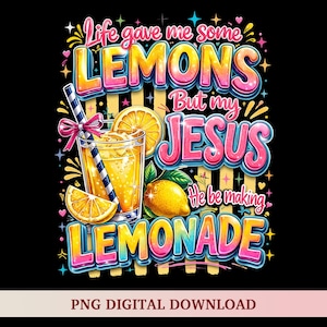 Può includere: Grafica colorata con il testo "Life gave me some LEMONS But my JESUS He be making LEMONADE." L'immagine include un bicchiere di limonata con una cannuccia, fette di limone e un limone intero. Lo sfondo è nero.