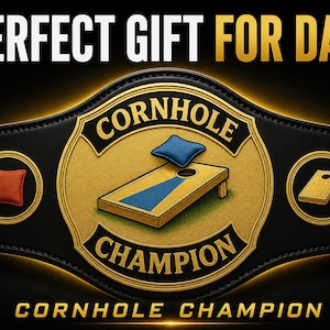 May include: A black and gold Cornhole Champion belt with the text "PERFECT GIFT FOR DAD" at the top. The belt features a gold center with a cornhole board and bean bag graphic. The words "CORNHOLE CHAMPION" are also displayed.