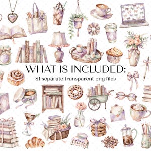 May include: A collection of watercolor illustrations featuring books, coffee, pastries, flowers, bows, and home decor items. The text WHAT IS INCLUDED: 81 separate transparent png files is centered in the middle of the image among the various objects.
