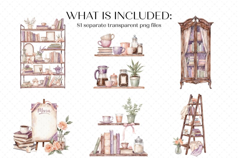 May include: A collection of watercolor illustrations featuring a metal shelving unit, wooden cabinets, wall shelves, a ladder shelf, and a menu board. The images include books, potted plants, teacups, jars, and flowers. Text reads: WHAT IS INCLUDED: 81 separate transparent png files.