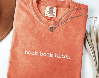 Bock Bock Bitch T-Shirt, Funny Chicken Shirt, Comfort Colors 1717®, Gift Shirt, Farm Humor Graphic Tee