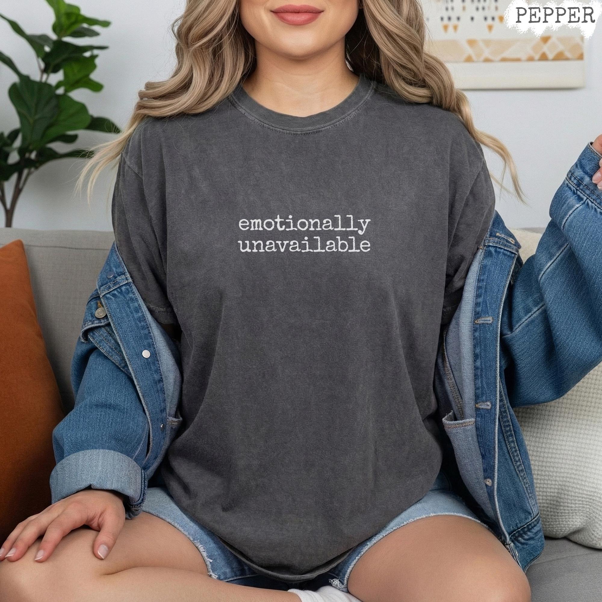 Emotionally Unavailable T-shirt, Funny Sarcastic Quote Tee