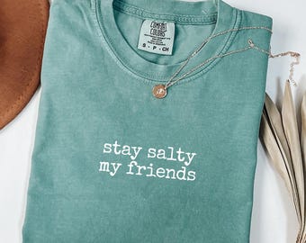 Stay Salty My Friends T-Shirt, Beach Humor Shirt, Comfort Colors 1717®, Gift Shirt, Coastal Summer Graphic Tee