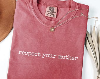 Repektieren Sie Ihre Mutter T-Shirt, Mama Shirt, Comfort Colors 1717®, Geschenk Shirt, Grafik T-Shirt, Lustiges Mutterschaft Top, Garment-Dyed Unisex