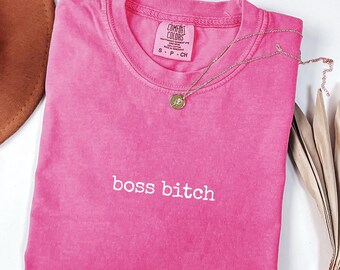 Boss Bitch T-Shirt, Funny Shirt, Comfort Colors 1717®, Gift Shirt, Sassy Graphic Tee, Confidence Shirt