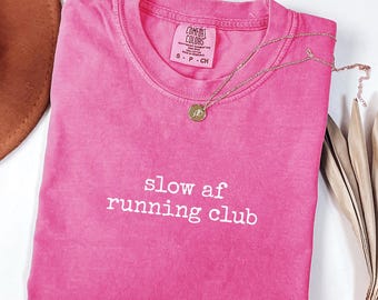 Slow AF Running Club T-Shirt, Funny Running Shirt, Comfort Colors® 1717, Garment-Dyed Unisex