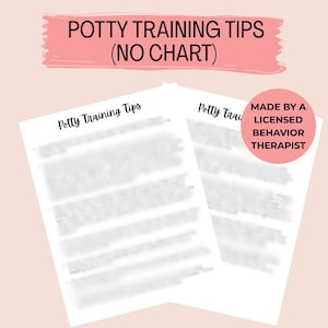 May include: Two white sheets of paper featuring printed text titled Potty Training Tips. A pink banner at the top reads POTTY TRAINING TIPS (NO CHART). A pink circular badge on the right side states MADE BY A LICENSED BEHAVIOR THERAPIST.