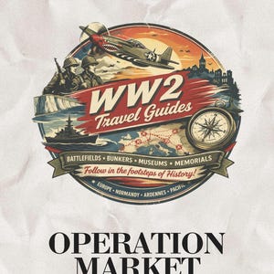 Op de afbeelding: Een cirkelvormige afbeelding met een gevechtsvliegtuig, soldaten, een oorlogsschip en een kompas boven een kaart. Tekst: WW2 Travel Guides, BATTLEFIELDS BUNKERS MUSEUMS MEMORIALS, Follow in the footsteps of History!, EUROPE NORMANDY ARDENNES PACIFIC, OPERATION MARKET GARDEN.