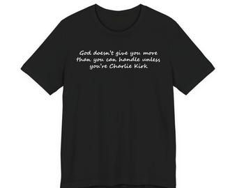 God Doesn't Give You More Than You Can Handle | Soft Statement Tee