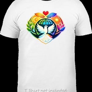 May include: White t-shirt featuring a colorful graphic design. The design includes a dove, a globe, a peace symbol, and various other elements. The text at the bottom of the shirt reads "T Shirt not included".