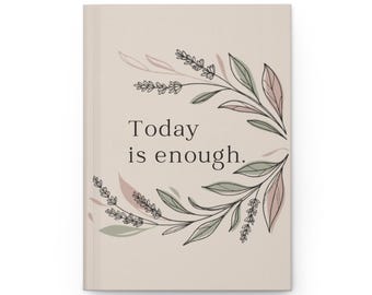 Today Is Enough journal | Hardcover Matte, floral wreath affirmation notebook