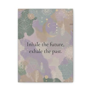 Inhale the Future Exhale the Past Canvas | Inspirational Wall Art image 1