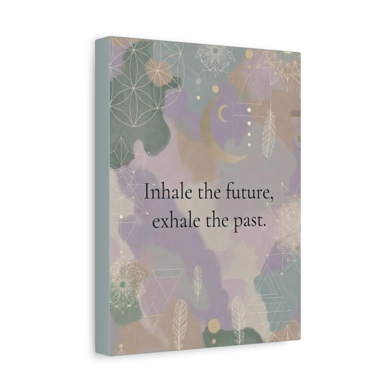 Inhale the Future Exhale the Past Canvas | Inspirational Wall Art image 2
