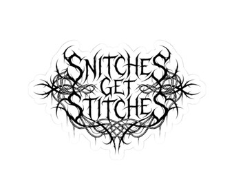 May include: A white sticker with the phrase "SNITCHES GET STITCHES" in a gothic, spiky font. The text is surrounded by a decorative, thorny border, creating a bold, edgy design. The sticker is suitable for various applications.