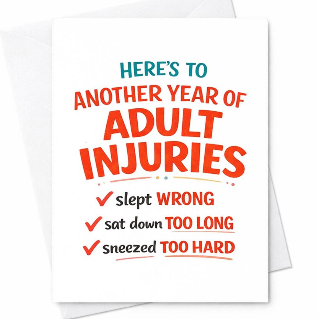 Here’s to Another Year of Adult Injuries Funny Birthday Card Sarcastic ...