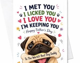 Funny Dog Dad Father's Day Card from Dog - I Met You, I Licked You, I Love You - Pug Dog Daddy Card for Pet Dad, Dog Dad Gift C1332
