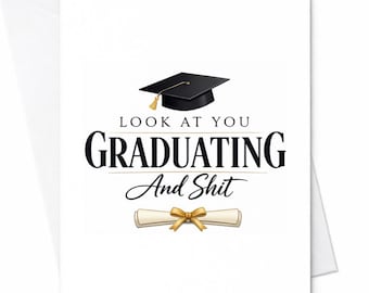 Look At You Graduating And Shit Funny Graduation Card Sarcastic Congrats Graduate Humor Card For Friend Son Daughter College Graduate C867
