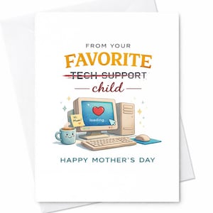 May include: A white Mother's Day greeting card with a cartoon illustration of a computer setup. The text reads "From Your Favorite Child" with "Tech Support" crossed out. A mug and a sticky note that says "Hi Mom!" are also shown. The card says "Happy Mother's Day".