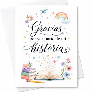 May include: A white greeting card featuring the text Gracias por ser parte de mi historia in black script and serif font. The design includes a stack of three colourful books, an open book, a yellow pencil, flowers, a rainbow, and stars.