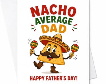 Funny Fathers Day Card Nacho Average Dad Taco Pun Card Mexican Dad Humor Card From Kids Husband Dad Joke C1351