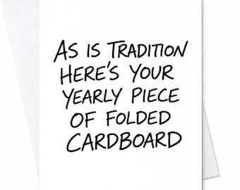 As Is Tradition Here’s Your Yearly Piece Of Folded Cardboard Funny Birthday Card Sarcastic Minimal Humor Card Gift For Friend C864