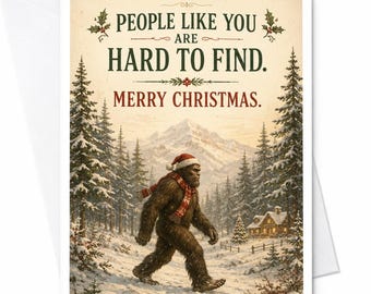 Mensen zoals jij zijn moeilijk te vinden. Fijne kerst. Grappige Bigfoot kerstkaart, feestelijke wenskaart voor een vriend(in), schattige winterscène C6757
