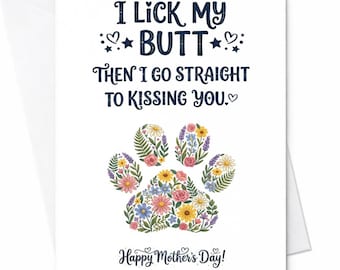 I Lick My Butt Then I Go Straight To Kissing You Funny Mother’s Day Card Dog Mom Card Pet Lover Gift From Dog Humor Card C841