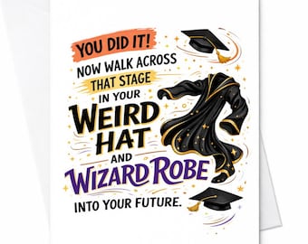 You Did It Now Walk Across That Stage In Your Weird Hat And Wizard Robe Graduation Card Funny Graduation Gift For Graduate C871