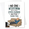 No One Watches TV With Their Eyes Closed Better Than You Funny Fathers Day Card Sleeping Dad C1598