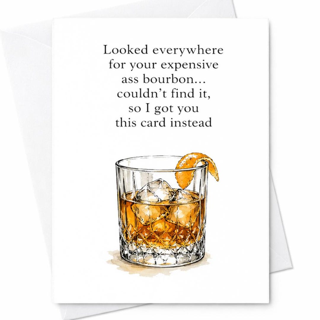 Funny Fathers Day Card Looked Everywhere for Your Expensive Ass Bourbon ...