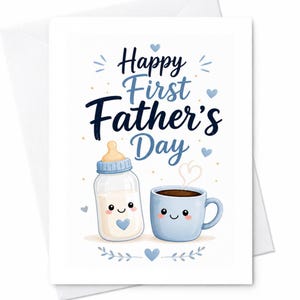 May include: A white greeting card with a blue and black design. The card reads "Happy First Father's Day" and features a baby bottle and a coffee mug with smiling faces. The card is decorated with hearts and leaves.