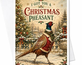 Ik heb een kerstfazant voor je! Grappige kerstkaart, feestelijke wenskaart voor dierenliefhebbers, schattige fazantillustratie C6150