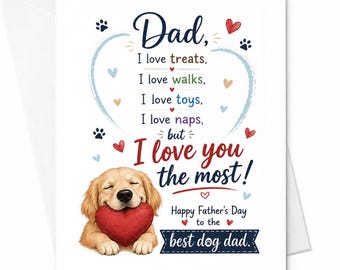 Dad I Love Treats Walks Toys Naps But I Love You The Most Dog Dad Father's Day Card From Dog C1489