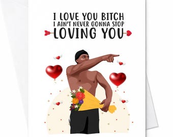 Funny Meme I Love You Bitch Valentine Anniversary Card Husband Boyfriend Partner C122