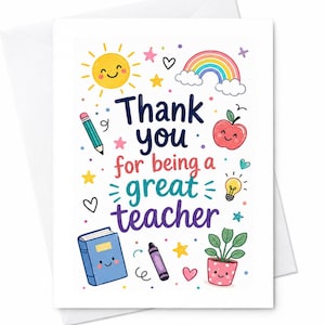 Op de afbeelding: Een witte wenskaart met een kleurrijk ontwerp en de tekst "Thank you for being a great teacher". De kaart bevat illustraties van een lachende zon, een regenboog, een appel, een potlood, een boek, een krijtje, een gloeilamp, sterren, harten en een potplant.