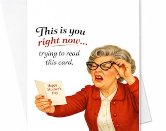 Funny Mother’s Day Card This Is You Right Now Trying To Read This Card Gift For Mom Grandma Humor Old Lady Glasses Card C757