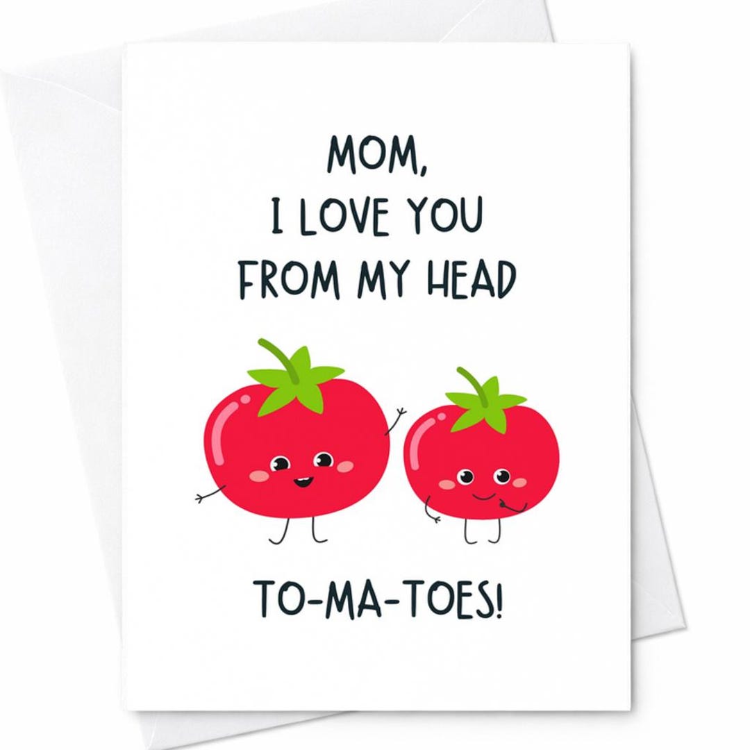 Tomato Mother's Day Card Funny Mom Card I Love You From My Head to Ma ...