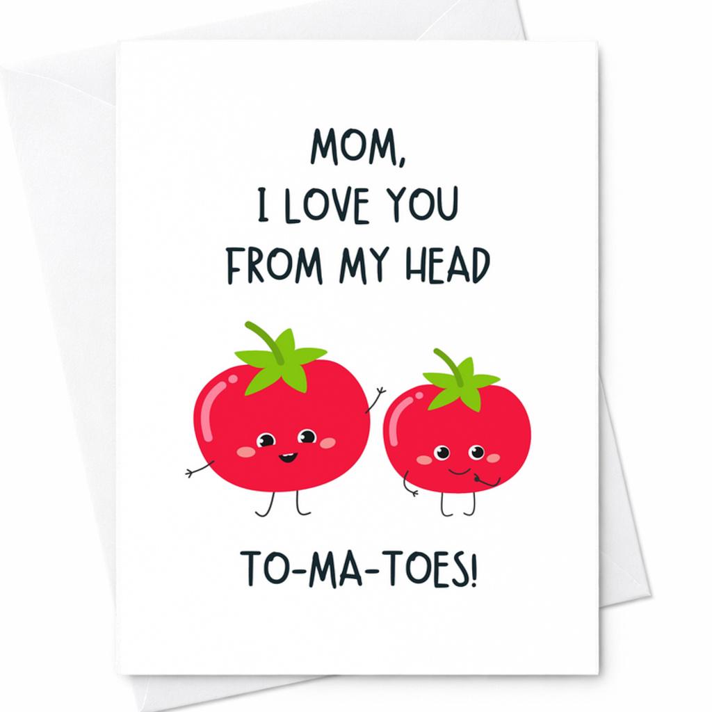 Tomato Mother's Day Card Funny Mom Card I Love You From My Head to Ma ...