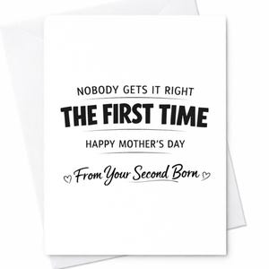 Funny Mothers Day Greeting Card For Mom From Your Second Child Nobody Gets It Right The First Time Snarky Humor Greeting Card C975