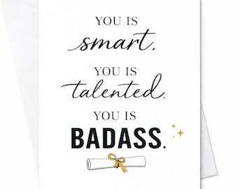 You Is Smart You Is Talented You Is Badass Graduation Card Funny Graduation Card Gift For Graduate Congrats College Graduation Card C878