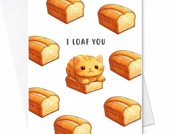 Funny I Loaf You Cat Card Bread Pun Love Card Cute Cat Valentine Card Couples Humor Anniversary Card For Boyfriend Girlfriend Wife C129