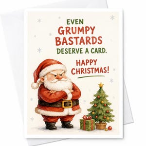 Könnte beinhalten: Eine Grußkarte mit einem mürrischen Weihnachtsmann mit verschränkten Armen, der einen roten Anzug mit weißem Pelzbesatz trägt. Der Text lautet: EVEN GRUMPY BASTARDS DESERVE A CARD. HAPPY CHRISTMAS! Ein kleiner geschmückter Weihnachtsbaum und ein Geschenk.