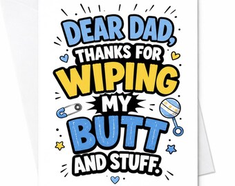 Dear Dad Thanks For Wiping My Butt And Stuff Fathers Day Card Funny New Dad Card From Baby Boy Girl C1550