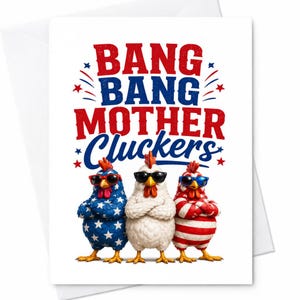 Puede incluir: Una tarjeta de felicitación blanca con el texto "BANG BANG MOTHER CLUCKERS" en rojo y azul. Debajo del texto hay tres pollos de dibujos animados con gafas de sol. Un pollo es azul con estrellas blancas, uno es blanco y otro es de rayas rojas y blancas.