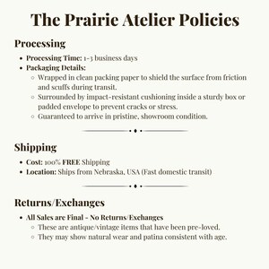 May include: A document titled The Prairie Atelier Policies with dark brown text on a light background. It outlines processing times, packaging details, shipping information, and a final sales policy for antique and vintage items with natural wear.