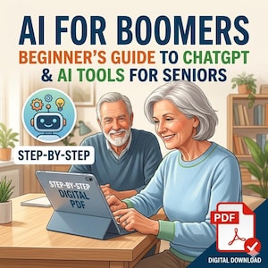May include: A digital guide titled AI FOR BOOMERS BEGINNER'S GUIDE TO CHATGPT & AI TOOLS FOR SENIORS featuring an illustration of an older couple using a tablet. The screen displays STEP-BY-STEP DIGITAL PDF and a PDF icon indicates a digital download.