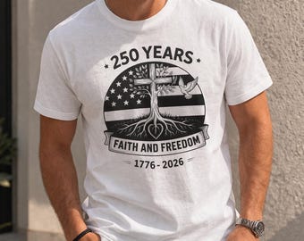 250 Jahre Glaube und Freiheit Shirt, Vaterländisches Christliches T-Shirt, 1776-2026 USA Unabhängigkeit T-Shirt, Cross Flagge Grafik Shirt, Geschenk für Ihn