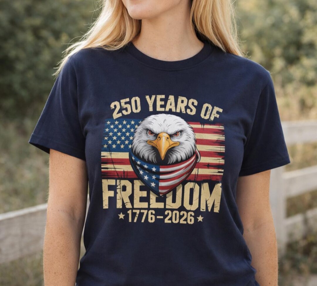 250 Years of Freedom Shirt 1776-2026, Patriotic Eagle T-shirt, 4th of ...
