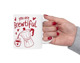 Kaffeeliebhaber Tasse - Sie sind Brewtiful Zitat, süßes Valentinstag Geschenk, einzelnes Valentinstag Geschenk, Keramiktasse (11oz, 15oz)