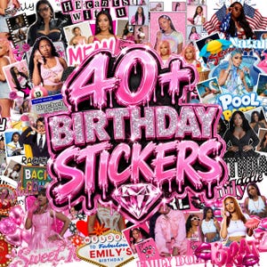 May include: A collection of birthday-themed stickers featuring a large, central pink dripping text graphic that reads 40+ BIRTHDAY STICKERS with a diamond icon. The collage includes various photos of people, party decorations, and text elements.
